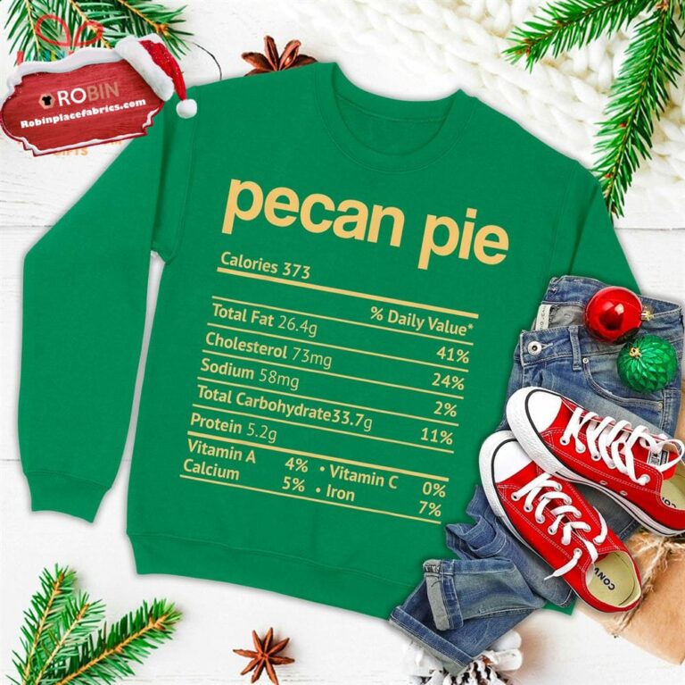 Pecan Pie Nutrition Facts Funny Thanksgiving Christmas Ugly Christmas Sweatshirt