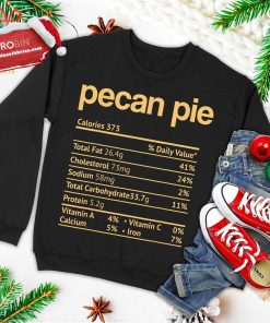 Pecan Pie Nutrition Facts Funny Thanksgiving Christmas Ugly Christmas Sweatshirt