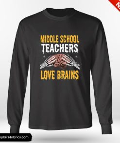 Teacher Halloween Middle School Teachers Love Brains Shirt