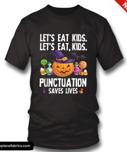 teacher halloween punctuation saves lives halloween funny lets eat kids t shirt cdj3pd