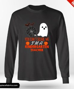 Teacher Halloween You Cant Scare Me Im A Kindergarten Teacher Shirt
