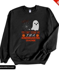 teacher halloween you cant scare me im a kindergarten teacher sweatshirt gdculz