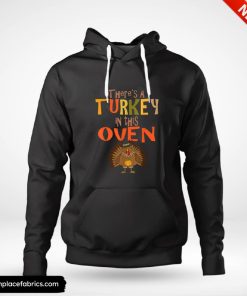 thanksgiving pregnancy theres a turkey in this oven hoodie xh9arg