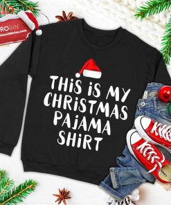 this is my christmas pajama shirt funny christmas ugly christmas sweatshirt 1 9VL8e