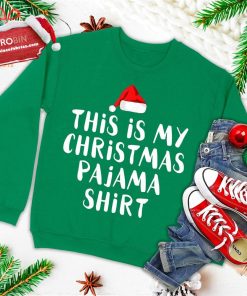 this is my christmas pajama shirt funny christmas ugly christmas sweatshirt 3 ia4R5