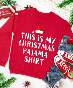 this is my christmas pajama shirt funny christmas ugly christmas sweatshirt 4 WNaes
