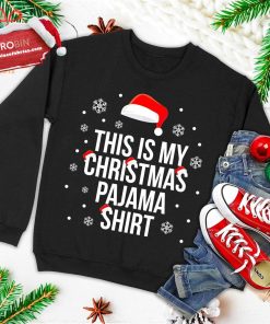 this is my christmas pajama shirt funny christmas xmas ugly christmas sweatshirt 1 x7MJP