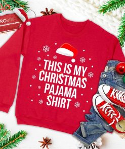 this is my christmas pajama shirt funny christmas xmas ugly christmas sweatshirt 3 wh3Ww