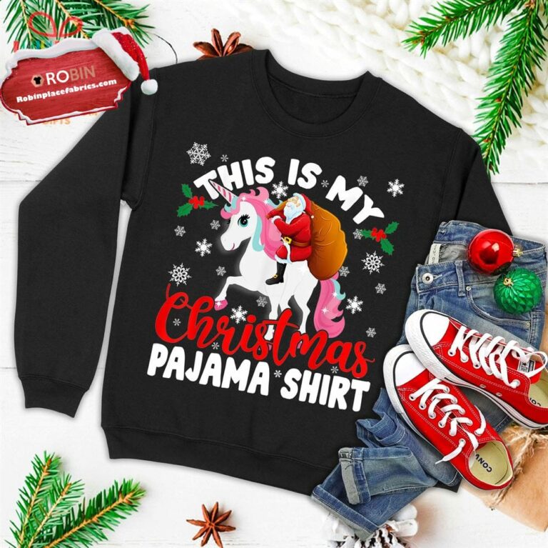This Is My Christmas Pajama Shirt Funny Santa Unicorn Gifts Ugly Christmas Sweatshirt