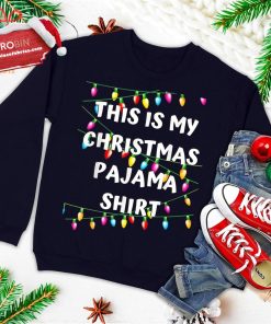 this is my christmas pajama shirt lights funny holiday ugly christmas sweatshirt 1 KsFtK