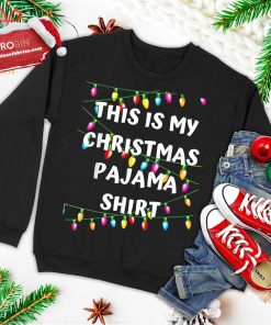 This Is My Christmas Pajama Shirt – Lights Funny Holiday Ugly Christmas Sweatshirt This Is My Christmas Pajama Shirt – Lights Funny Holiday Ugly Christmas Sweatshirt