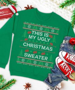 This Is My Ugly Christmas Sweater Funny Christmas Ugly Christmas Sweatshirt