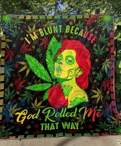 Weed I’m Blunt Because God Rolled Me That Way Premium Quilt Blanket
