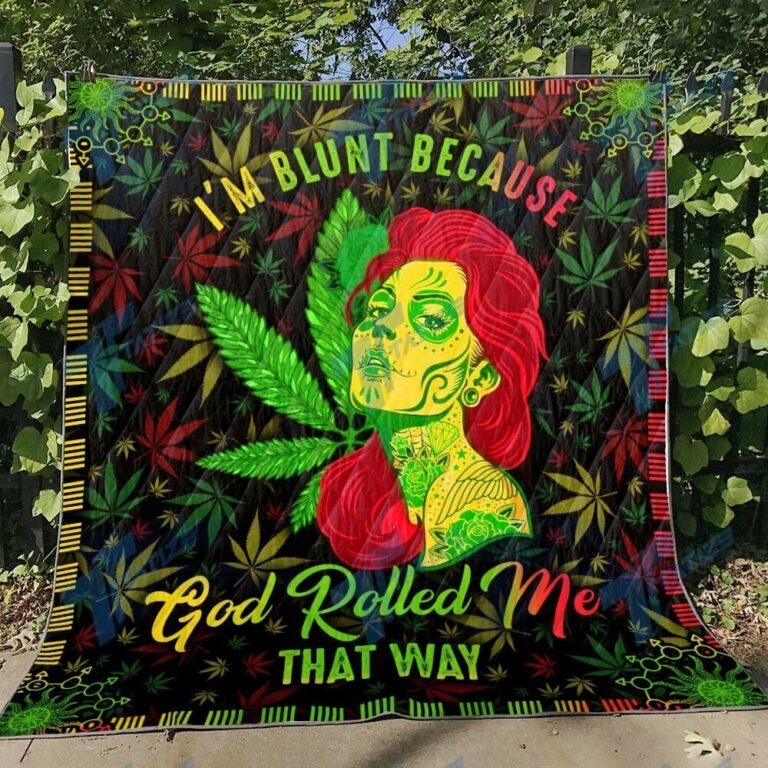 Weed I’m Blunt Because God Rolled Me That Way Premium Quilt Blanket