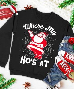 where my hos at funny santa claus 26 christmas ugly christmas sweatshirt 1 5AzKA