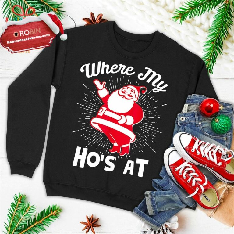 Where My Ho’s At – Funny Santa Claus & Christmas Ugly Christmas Sweatshirt