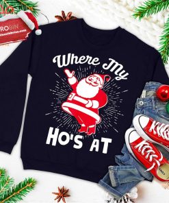 where my hos at funny santa claus 26 christmas ugly christmas sweatshirt 2 MeM92