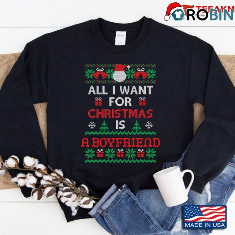 All I Want For Christmas Is A Boyfriend Sweatshirt Ugly Single Sweatshirt
