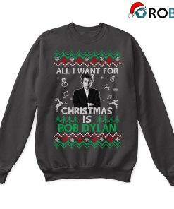 All I Want For Christmas Is Bob Dylan Ugly Sweatshirt All I Want For Christmas Is Bob Dylan Ugly Sweatshirt