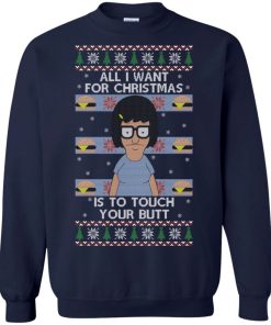 All I Want For Christmas Is To Touch Your Butt Sweatshirt All I Want For Christmas Is To Touch Your Butt Sweatshirt