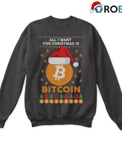 Bitcoin Miner All I Want For Christmas Is Bitcoin Ugly Sweatshirt