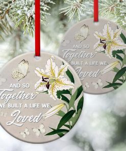 Built A Life We Loved Together Beautiful Christian Circle Ornament