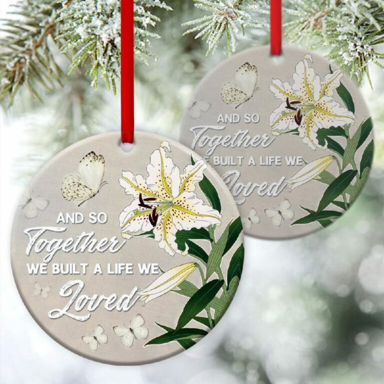 Built A Life We Loved Together Beautiful Christian Circle Ornament