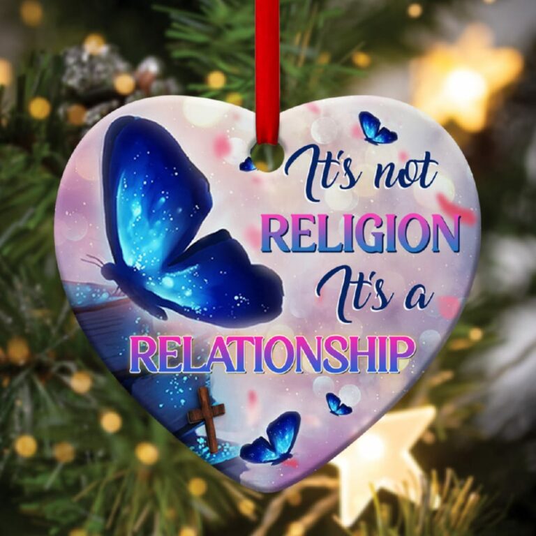 Butterfly Heart Ornament It’s Not Religion, It’s A Relationship