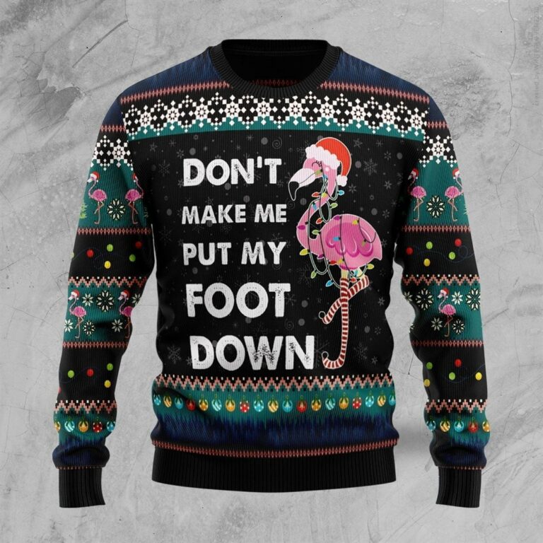 Dont Make Me Put My Foot Down Flamingo Ugly Christmas Sweatshirt, Sweater