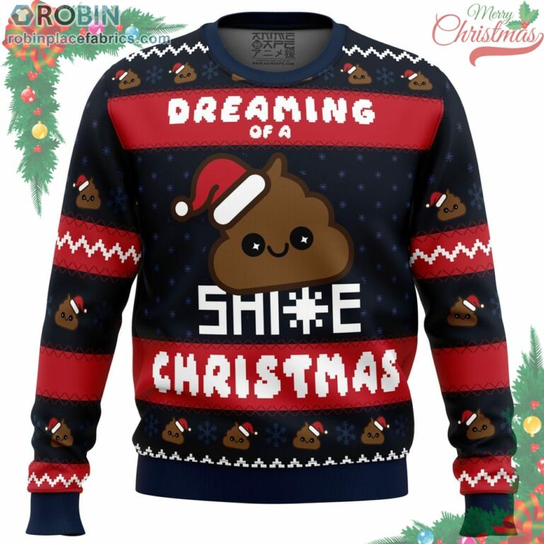 Dreaming Christmas Shite Christmas Ugly Christmas Sweater
