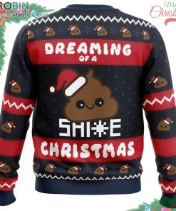 Dreaming Christmas Shite Christmas Ugly Christmas Sweater