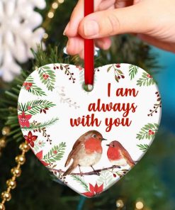 I Am Always With You Lovely Robin Redbreast Heart Ornament I Am Always With You Lovely Robin Redbreast Heart Ornament