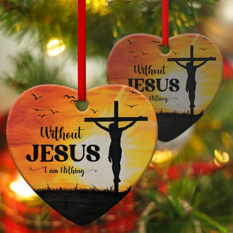 I Am Nothing Without Jesus Unique Cross Heart Ornament