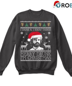 I Drink And I Know Things Merry Drunk Im Ugly Christmas Sweatshirt