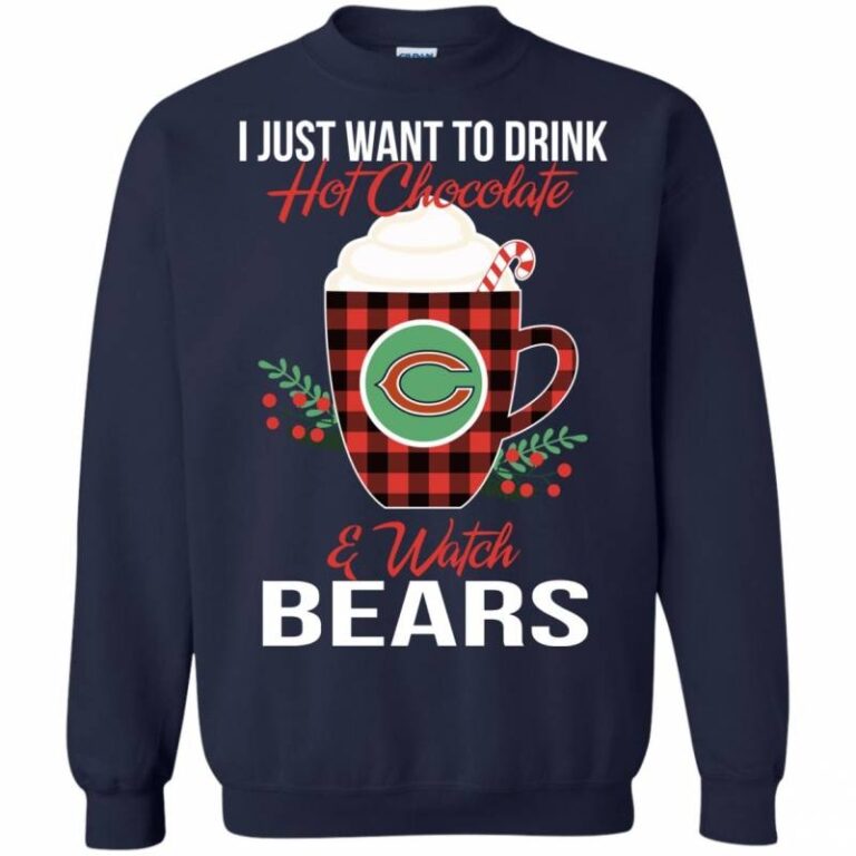 I Just Want To Drink Hot Chocolate & Watch Chicago Bears Ugly Christmas Sweater