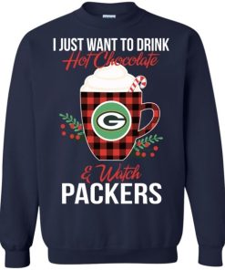 I Just Want To Drink Hot Chocolate & Watch Green Bay Packers Ugly Christmas Sweatshirt