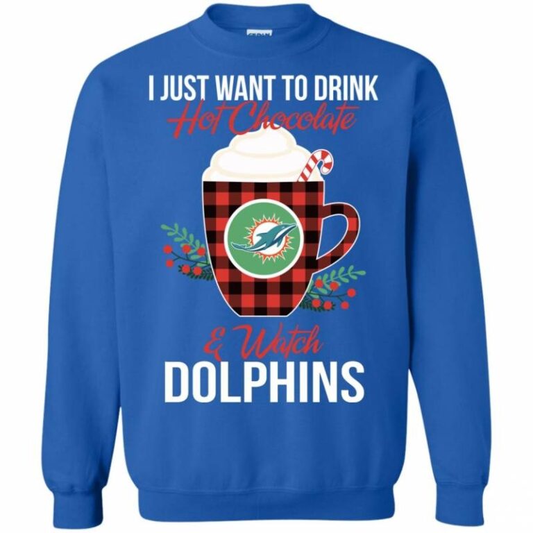 I Just Want To Drink Hot Chocolate & Watch Miami Dolphins Ugly Christmas Sweatshirt