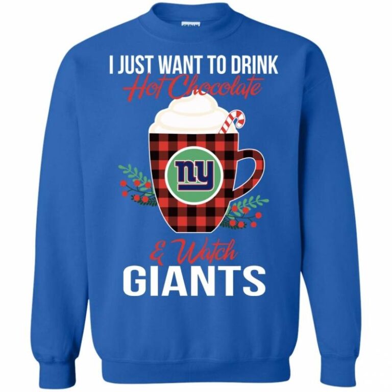 I Just Want To Drink Hot Chocolate & Watch New York Giants Ugly Christmas Sweater