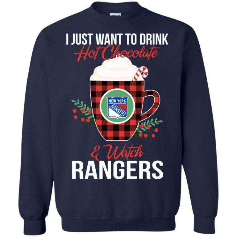 I Just Want To Drink Hot Chocolate & Watch New York Rangers Ugly Christmas Sweatshirt