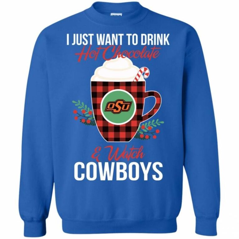 I Just Want To Drink Hot Chocolate & Watch Oklahoma State Cowboys Ugly Christmas Sweater