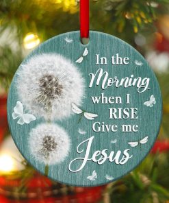 in the morning when i rise give me jesus circle ornament 1 BTQsR