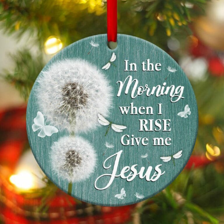 In The Morning When I Rise Give Me Jesus Circle Ornament