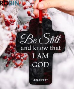 Jesuspirit Be Still And Know That I Am God Psalm 4610 Spiritual Gift For Christians Rose Cross Ornament Jesuspirit Be Still And Know That I Am God Psalm 4610 Spiritual Gift For Christians Rose Cross Ornament