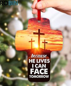 Jesuspirit Because He Lives, I Can Face Tomorrow Beautiful Gift For Christians Shining Cross Ornament Jesuspirit Because He Lives, I Can Face Tomorrow Beautiful Gift For Christians Shining Cross Ornament