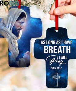 jesuspirit cross ornament as long as i have breath i will pray psalm 1162 1 nfsypd