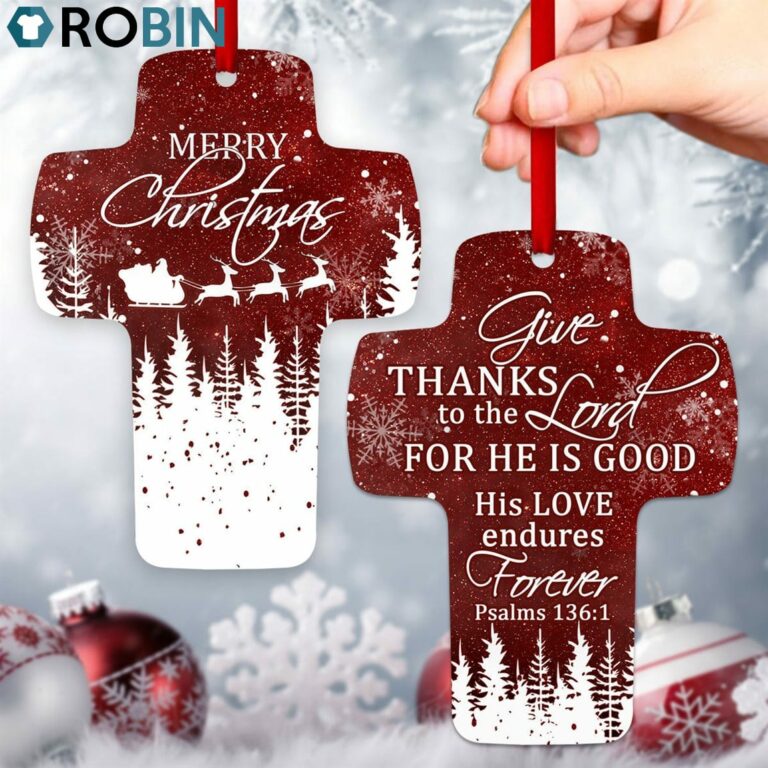 Jesuspirit Give Thanks To The Lord For He Is Good Psalm 1361 Cross Christmas Ornament