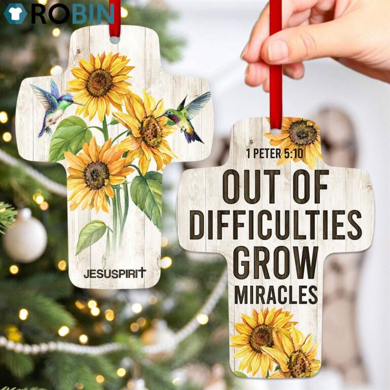 Jesuspirit Out Of Difficulties Grow Miracles 1 Peter 510 Sunflower And Humming Bird Cross Ornament