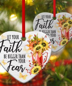 Let Your Faith Be Bigger Than Fear Sunflower Christian Heart Ornament Let Your Faith Be Bigger Than Fear Sunflower Christian Heart Ornament