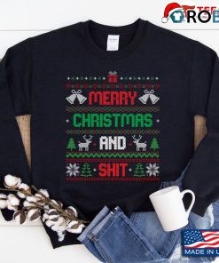 Merry Christmas And Shit Funny Ugly Sweatshirt Merry Christmas And Shit Funny Ugly Sweatshirt