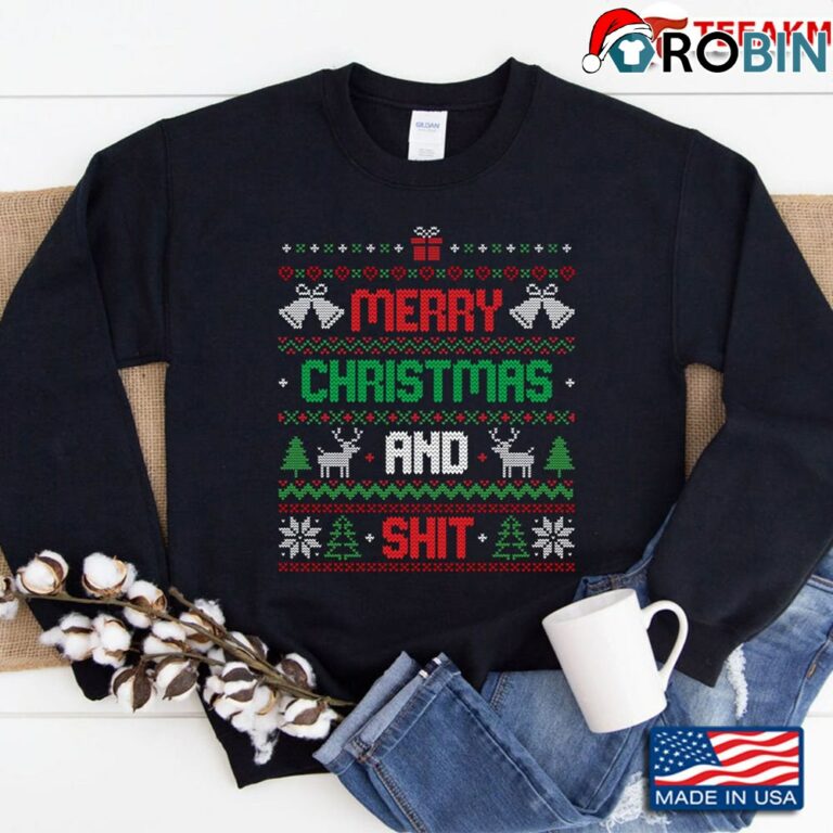Merry Christmas And Shit Funny Ugly Sweatshirt